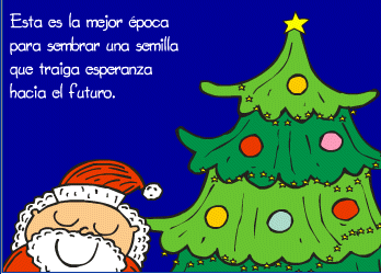 Papá Noel con el arbol de Navidad iluminado al fondo nos dice: 
        Esta es la mejor época para sembrar una semilla que traiga esperanza hacia el futuro.